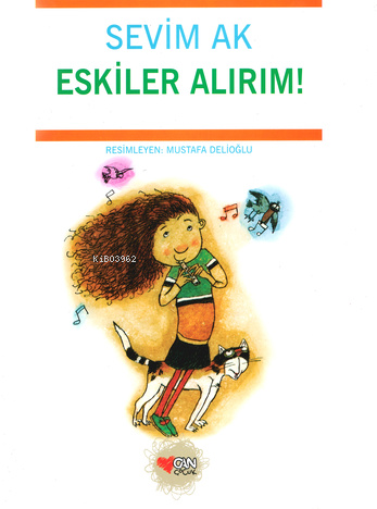 Eskiler Alırım! | Sevim Ak | Can Çocuk Yayınları