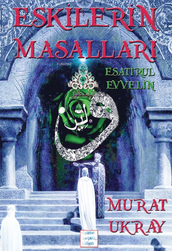 Eskilerin Masalları;Esatirul Evvelin | Murat Ukray | E-Kitap Yayıncılı