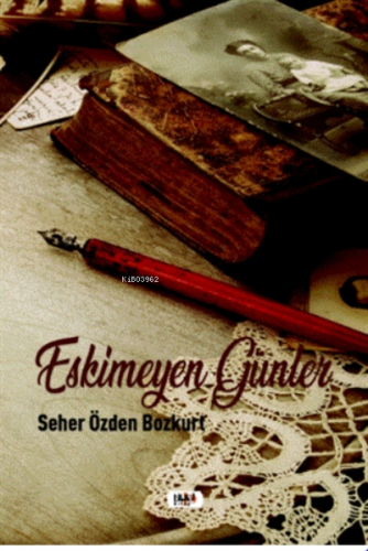 Eskimeyen Günler | Seher Özden Bozkurt | Tilki Kitap