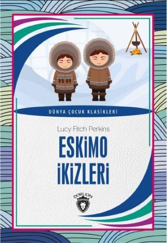 Eskimo İkizleri | Lucy Fitch Perkins | Dorlion Yayınevi