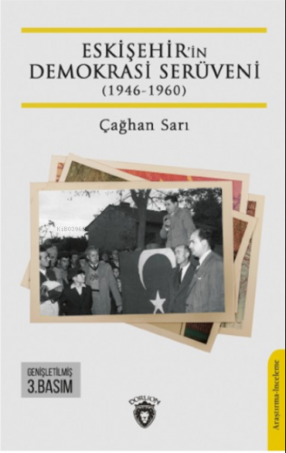 Eskişehir’in Demokrasi Serüveni (1946-1960) | Çağhan Sarı | Dorlion Ya