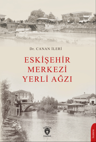 Eskişehir Merkezi Yerli Ağzı | Canan İleri | Dorlion Yayınevi