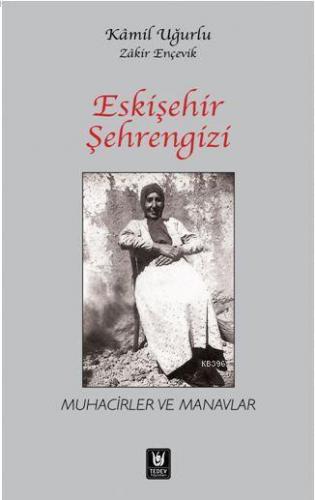 Eskişehir Şehrengizi; Muhacirler ve Manavlar | Zakir Ençevik | Türk Ed