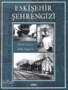 Eskişehir Şehrengizi; Muhacirler ve Manavlar | Kâmil Uğurlu | Çizgi Ki