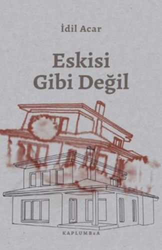 Eskisi Gibi Değil | İdil Acar | Kaplumbaa Kitap