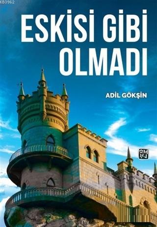 Eskisi Gibi Olmadı | Adil Gökşin | Kutlu Yayınevi