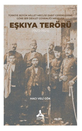 Eşkıya Terörü 1920-1925 - Türkiye Büyük Millet Meclisi Zabıt Cerideler