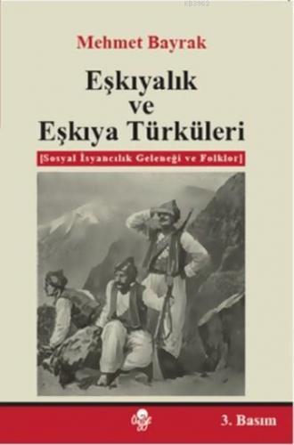 Eşkıyalık ve Eşkıya Türküleri; Sosyal İsyancılık Geleneği ve Folklor |