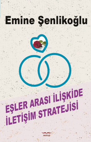 Eşler Arası İletişim Stratejisi | Emine Şenlikoğlu | Mektup Yayınları