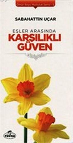 Eşler Arasında Karşılıklı Güven; Ömür Boyu Mutluluk Serisi 5 | Sabahat