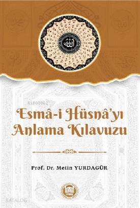 Esma-i Hüsna'yı Anlama Kılavuzu | Metin Yurdagür | M. Ü. İlahiyat Fakü