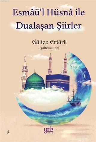 Esmaü'l Hüsna ile Dualaşan Şiirler | Gülten Ertürk | Yade Kitap