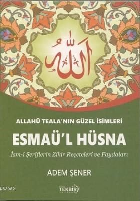 Esmaü'l Hüsna | Adem Şener | Tekbir Yayınları