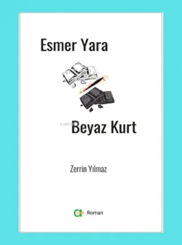 Esmer Yara Beyaz Kurt | Zerrin Yılmaz | Aram Yayınları