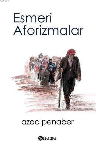 Esmeri Aforizmalar | Azad Penaber | Name Yayınları