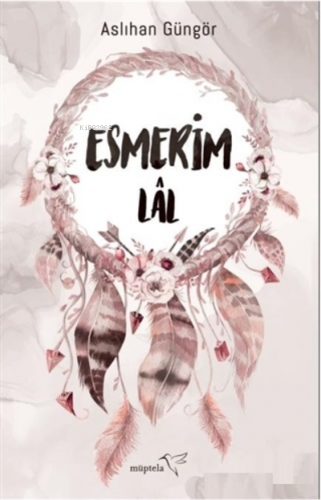 Esmerim-Lal | Aslıhan Güngör | Müptela Yayınevi