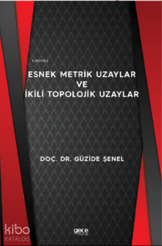 Esnek Metrik Uzaylar ve İkili Topolojik Uzaylar | Güzide Şenel | Gece 