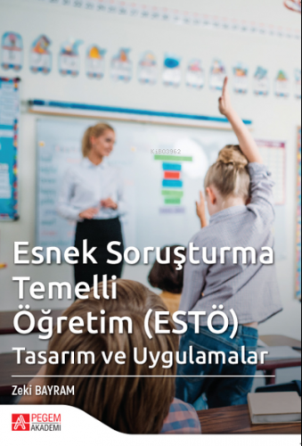 Esnek Soruşturma Temelli Öğretim ( ESTÖ );Tasarım ve Uygulamalar | Zek