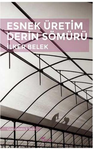 Esnek Üretim Derin Sömürü | İlker Belek | Yazılama Yayınevi