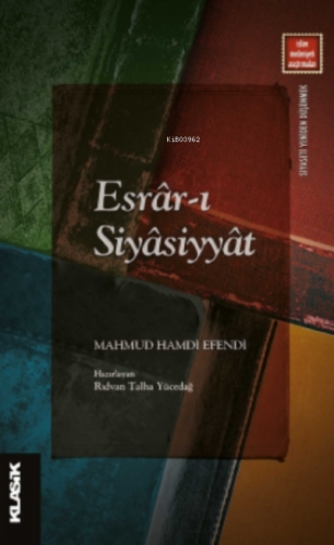 Esrâr-ı Siyâsiyyât | Mahmud Hamdi Efendi | Klasik Yayınları