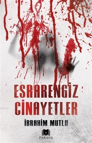 Esrarengiz Cinayetler | İbrahim Mutlu | Parana Yayınları