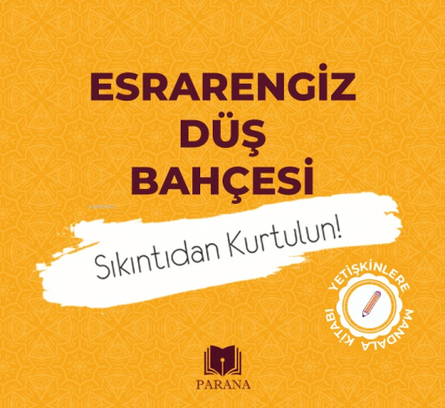 Esrarengiz Düş Bahçesi-Sıkıntıdan Kurtulun! | Emine Yıldızgil | Parana