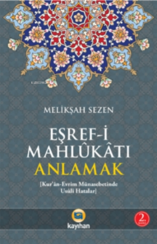 Eşref-i Mahlukatı Anlamak; Kur'an-Evrim Münasebetinde Usuli Hatalar | 