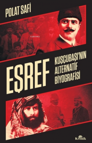 Eşref;Kuşçubaşı’nın Alternatif Biyografisi | Polat Safi | Kronik Kitap