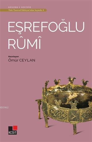 Eşrefoğlu Rumi - Türk Tasavvuf Edebiyatı'ndan Seçmeler 3 | Ömür Ceylan