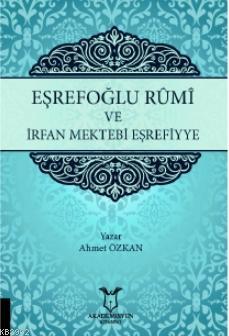 Eşrefoğlu Rümi ve İrfan Mektebi Eşrefiyye | Ahmet Özkan | Akademisyen 