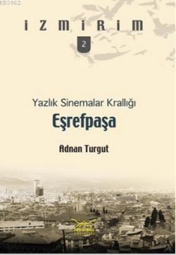 Eşrefpaşa| Yazlık Sinemalar Krallığı | Adnan Turgut | Heyamola Yayınla