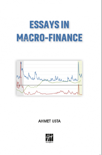 Essays In Macro-Finance | Ahmet Usta | Gazi Kitabevi