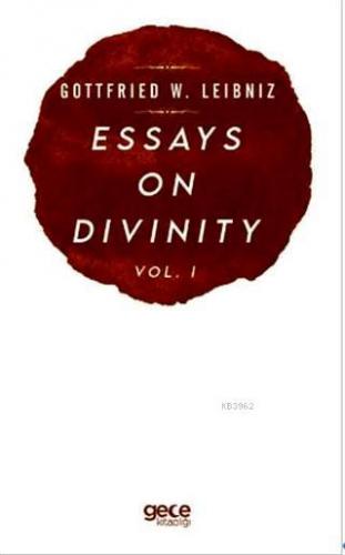 Essays On Divinity Vol. 1 | Gottfried W. Leibniz | Gece Kitaplığı Yayı