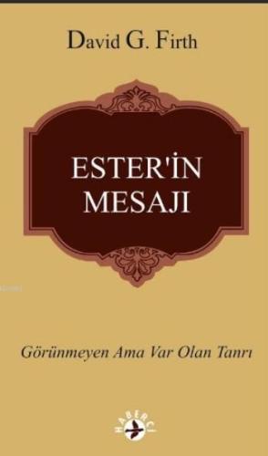 Ester'in Mesajı; Görünmeyen Ama Var Olan Tanrı | David G.Firth | Haber