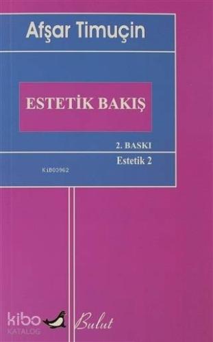 Estetik Bakış; Estetik 2 | Afşar Timuçin | Bulut Yayınları