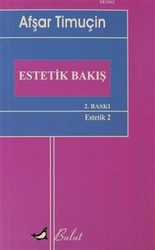 Estetik Bakış; Estetik 2 | Afşar Timuçin | Bulut Yayınları