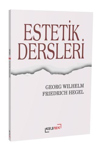 Estetik Dersleri | Georg Wilhelm Friedrich Hegel | Kelebek Yayınevi