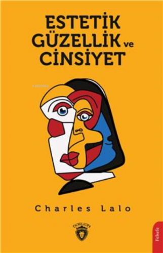 Estetik Güzellik Ve Cinsiye | Charles Lalo | Dorlion Yayınevi