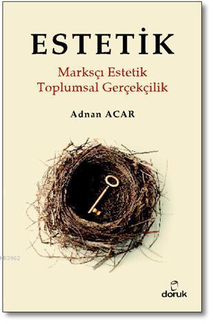 Estetik; Marksçı Estetik / Toplumsal Gerçekçilik | Adnan Acar | Doruk 