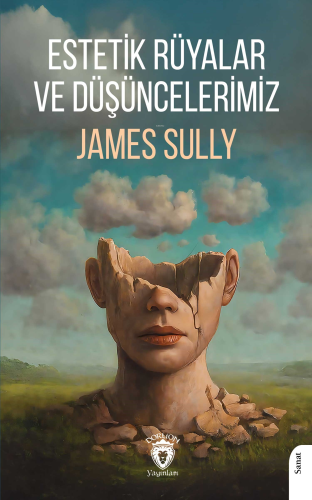 Estetik Rüyalar ve Düşüncelerimiz | James Sully | Dorlion Yayınevi