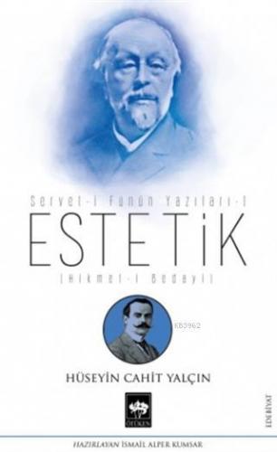 Estetik - Servet-i Fünun Yazıları 1; Hikmet-i Bedayi | Hüseyin Cahit Y