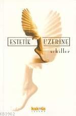 Estetik Üzerine | Friedrich von Schiller | Kaknüs Yayınları