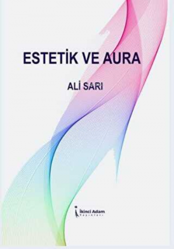 Estetik Ve Aura | Ali Sarı | İkinci Adam Yayınları