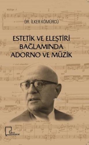 Estetik ve Eleştiri Bağlamında Adorno ve Müzik | İlker Kömürcü | Gece 