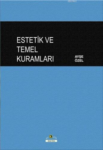 Estetik ve Temel Kuramları | Ayşe Özel | Ütopya Yayınevi