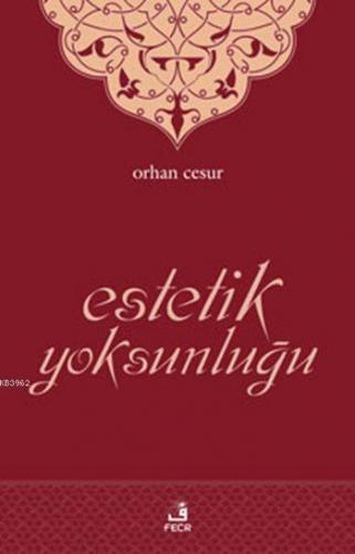 Estetik Yoksunluğu | Orhan Cesur | Fecr Yayınları