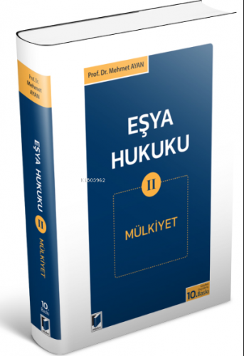 Eşya Hukuku II (Mülkiyet) | Mehmet Ayan | Adalet Yayınevi