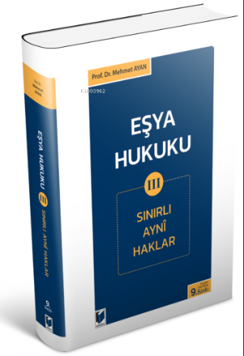 Eşya Hukuku III (Sınırlı Ayni Haklar) | Mehmet Ayan | Adalet Yayınevi