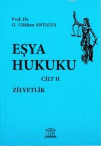 Eşya Hukuku - Zilyetlik - Cilt II | Gökhan Antalya | Legal Yayıncılık