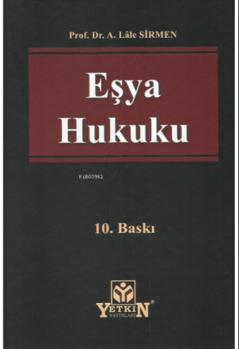 Eşya Hukuku | A. Lale Sirmen | Yetkin Yayınları